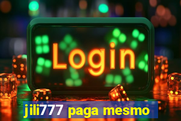 jili777 paga mesmo